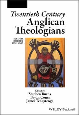 Twentieth Century Anglican Theologians: From Evelyn Underhill to Esther Mombo