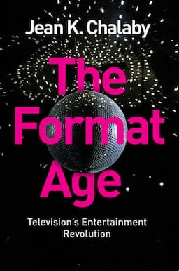 The Format Age: Television's Entertainment Revolution