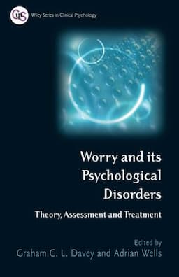 Worry and its Psychological Disorders: Theory, Assessment and Treatment