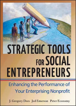 Strategic Tools for Social Entrepreneurs: Enhancing the Performance of Your Enterprising Nonprofit