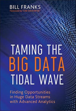 Taming The Big Data Tidal Wave: Finding Opportunities in Huge Data Streams with Advanced Analytics