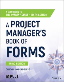 A Project Manager's Book of Forms: A Companion to the PMBOK Guide, 3rd Edition