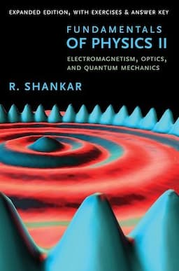 Fundamentals of Physics II: Electromagnetism, Optics, and Quantum Mechanics, Expanded Edition