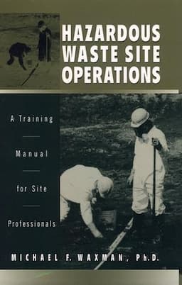 Hazardous Waste Site Operations: A Training Manual for Site Professionals