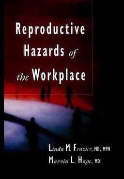 Reproductive Hazards of the Workplace