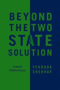 Beyond the Two-State Solution: A Jewish Political Essay