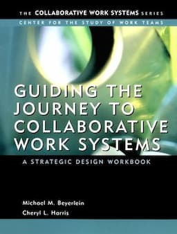 Guiding the Journey to Collaborative Work Systems: A Strategic Design Workbook