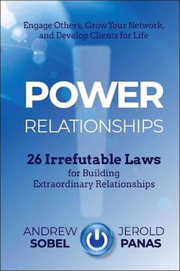 Power Relationships: 26 Irrefutable Laws for Building Extraordinary Relationships