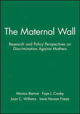 The Maternal Wall: Research and Policy Perspectives on Discrimination Against Mothers