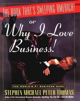 The Book That's Sweeping America!: Or Why I Love Business!