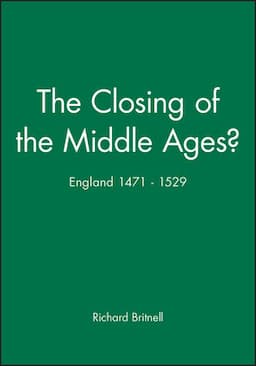 The Closing of the Middle Ages?: England 1471 - 1529