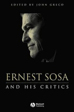 Ernest Sosa: And His Critics