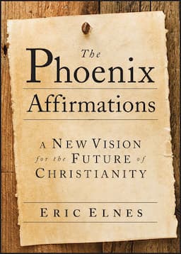 The Phoenix Affirmations: A New Vision for the Future of Christianity