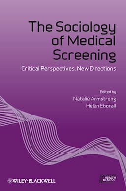 The Sociology of Medical Screening: Critical Perspectives, New Directions