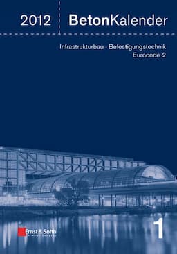 Beton-Kalender 2012: Schwerpunkte - Infrastrukturbau, Befestigungstechnik, Eurocode 2