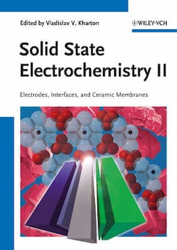 Solid State Electrochemistry II: Electrodes, Interfaces and Ceramic Membranes