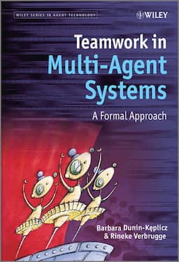 Teamwork in Multi-Agent Systems: A Formal Approach