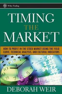 Timing the Market: How to Profit in the Stock Market Using the Yield Curve, Technical Analysis, and Cultural Indicators