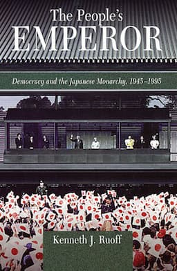 The People's Emperor: Democracy and the Japanese Monarchy, 1945-1995