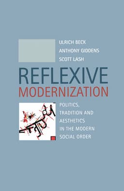 Reflexive Modernization: Politics, Tradition and Aesthetics in the Modern Social Order