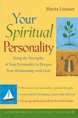 Your Spiritual Personality: Using the Strengths of Your Personality to Deepen Your Relationship with God