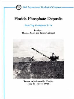 Florida Phosphate Deposits: Tampa to Jacksonville, Florida June 30 - July 7, 1989, Volume T178