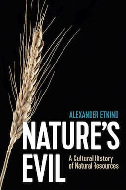 Nature's Evil: A Cultural History of Natural Resources