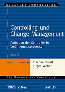 Controlling und Change Management: Aufgaben der Controller in Ver&auml;nderungsprozessen