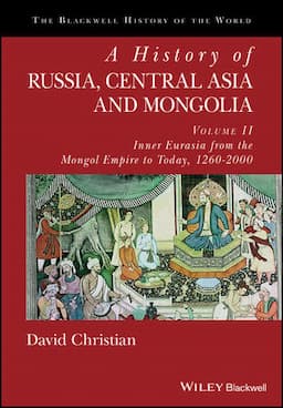 A History of Russia, Central Asia and Mongolia, Volume II: Inner Eurasia from the Mongol Empire to Today, 1260 - 2000