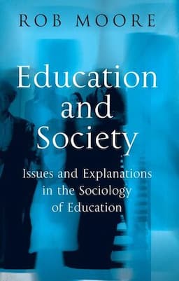 Education and Society: Issues and Explanations in the Sociology of Education