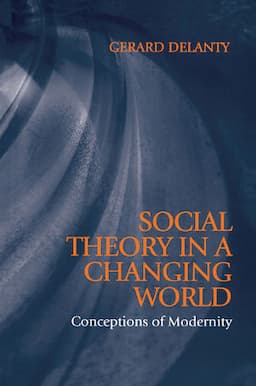 Social Theory in a Changing World: Conceptions of Modernity