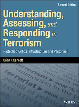 Understanding, Assessing, and Responding to Terrorism: Protecting Critical Infrastructure and Personnel, 2nd Edition