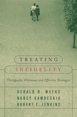 Treating Infidelity: Therapeutic Dilemmas and Effective Strategies