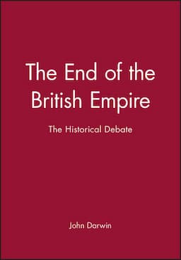 The End of the British Empire: The Historical Debate