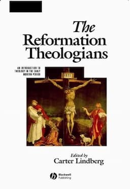 The Reformation Theologians: An Introduction to Theology in the Early Modern Period