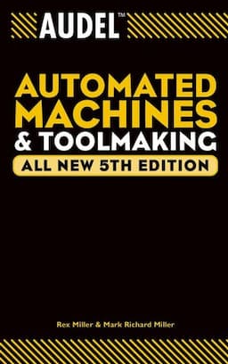 Audel Automated Machines and Toolmaking, All New 5th Edition