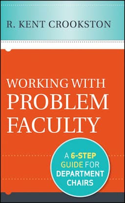 Working with Problem Faculty: A Six-Step Guide for Department Chairs