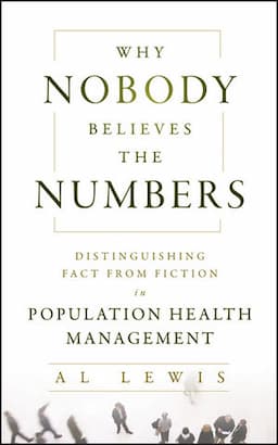 Why Nobody Believes the Numbers: Distinguishing Fact from Fiction in Population Health Management