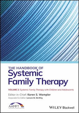 The Handbook of Systemic Family Therapy, Volume 2, Systemic Family Therapy with Children and Adolescents