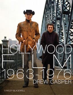 Hollywood Film 1963-1976: Years of Revolution and Reaction