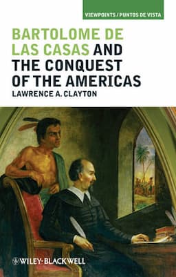 Bartolom&#233; de las Casas and the Conquest of the Americas