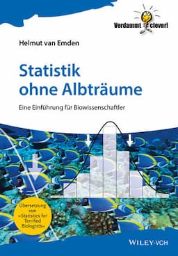 Statistik ohne Albtr&auml;ume: Eine Einf&uuml;hrung f&uuml;r Biowissenschaftler