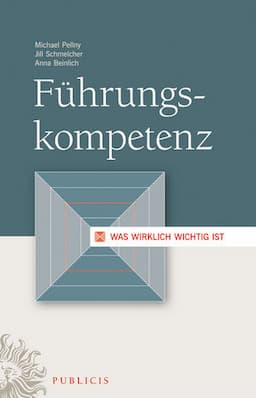 F&uuml;hrungskompetenz: Was wirklich wichtig ist