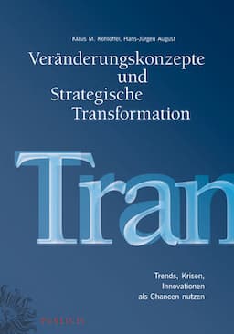 Ver&auml;nderungskonzepte und Strategische Transformation: Trends, Krisen, Innovationen als Chancen nutzen