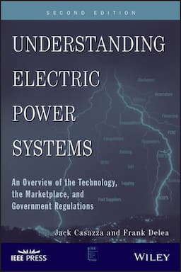 Understanding Electric Power Systems: An Overview of the Technology, the Marketplace, and Government Regulations, 2nd Edition