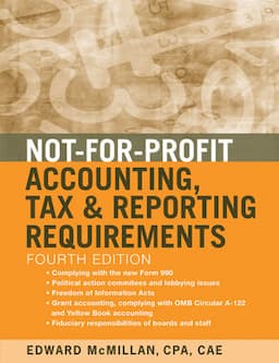 Not-for-Profit Accounting, Tax, and Reporting Requirements, 4th Edition