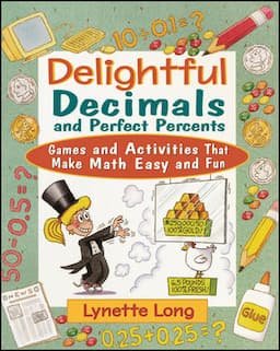 Delightful Decimals and Perfect Percents: Games and Activities That Make Math Easy and Fun