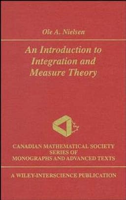 An Introduction to Integration and Measure Theory