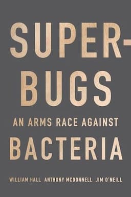 Superbugs: An Arms Race against Bacteria