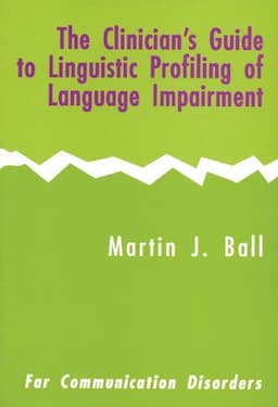 The Clinician's Guide to Linguistic Profiling of Language Impairment